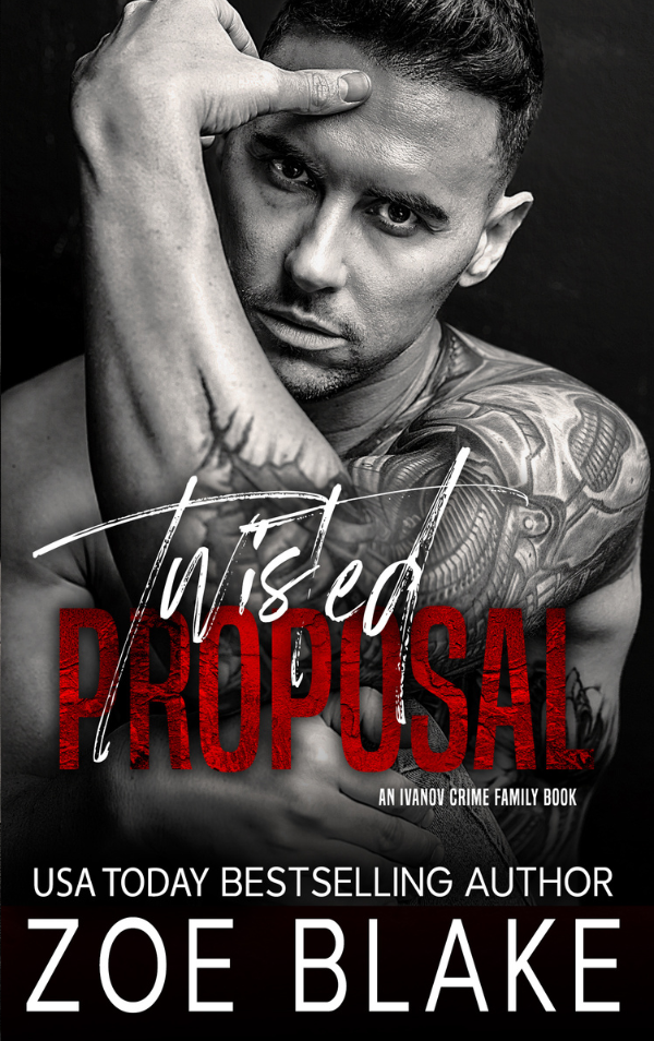 Twisted Proposal book cover from the Ivanov Crime Family Series by Zoe Blake. Tattooed man gripping his arm, intense stare. Arranged marriage, enemies-to-lovers, and morally gray seduction.